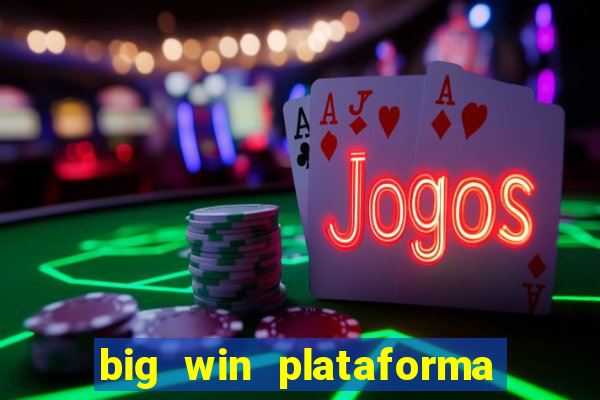 big win plataforma de jogos